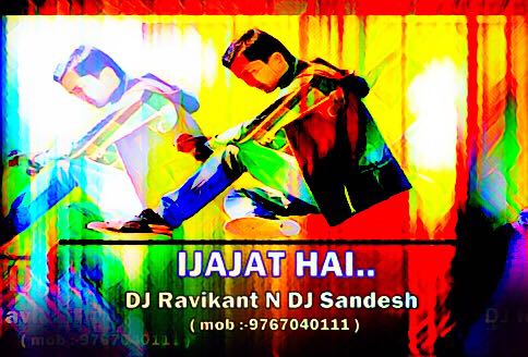 IJAJAT Hai -DJ Ravikant